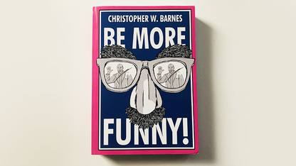 BE MORE FUNNY by Christopher T. Magician
